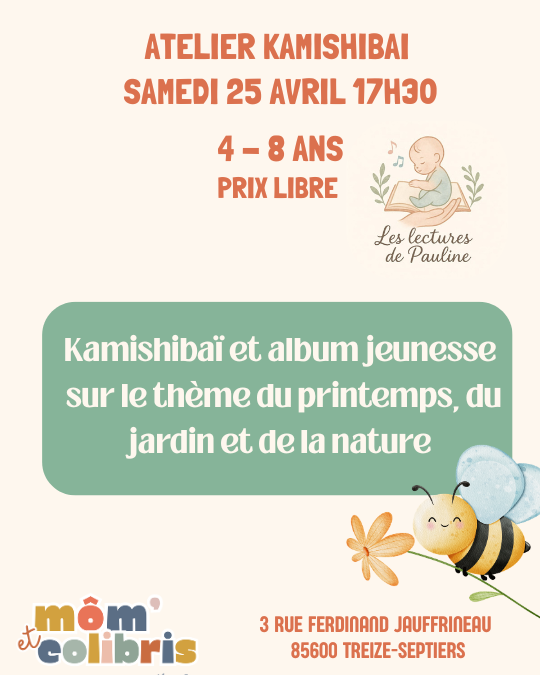 Flyer pour un atelier kamishibaï pour les enfants de 4 à 8 ans le 25 avril à 17h30 à Treize-Septiers, sur le thème du printemps, des jardins et de la nature ; entrée libre.